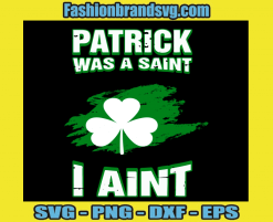 Patrick Was A Saint Svg