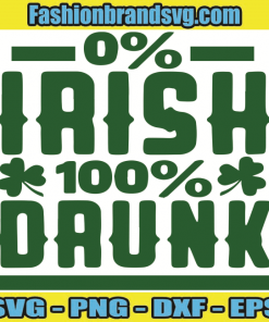 0% Irish And 100% Drunk,