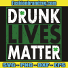 Drunk Lives Matter Svg