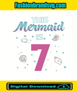 This Mermaid Is 7 Birthday Svg