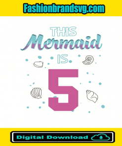 This Mermaid Is 5 Birthday Svg