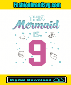 This Mermaid Is 9 Birthday Svg