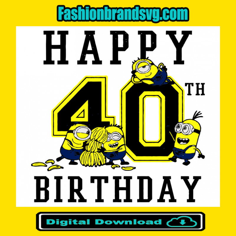 Minions Happy 40th Birthday Svg