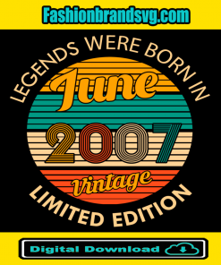 Legends were born in June 2007 Vintage Svg
