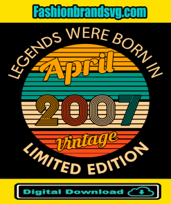 Legends were born in April 2007 Vintage Svg