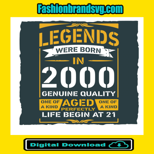 Legends Were Born In 2000 Genuine Quality Svg