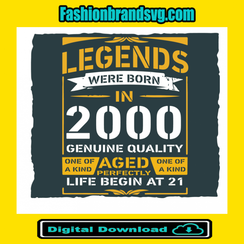 Legends Were Born In 2000 Genuine Quality Svg