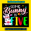 Some Bunny Is Five Svg