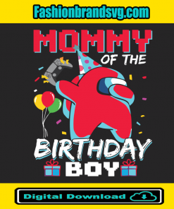 Mommy Of The Birthday Boy Among Us Birthday Svg