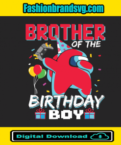 Brother Of The Birthday Boy Among Us Birthday Svg