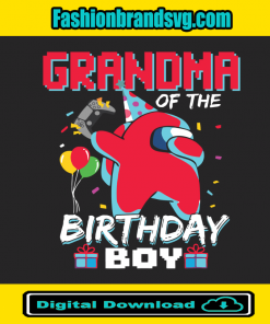 Grandma Of The Birthday Boy Among Us Birthday Svg