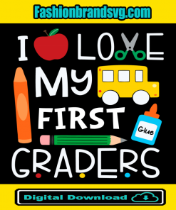 I Love My First Graders Svg