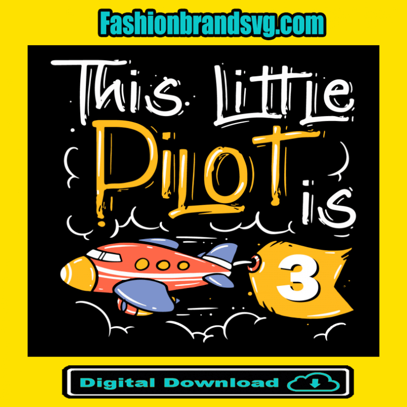 This Little Pilot Is 3 Svg