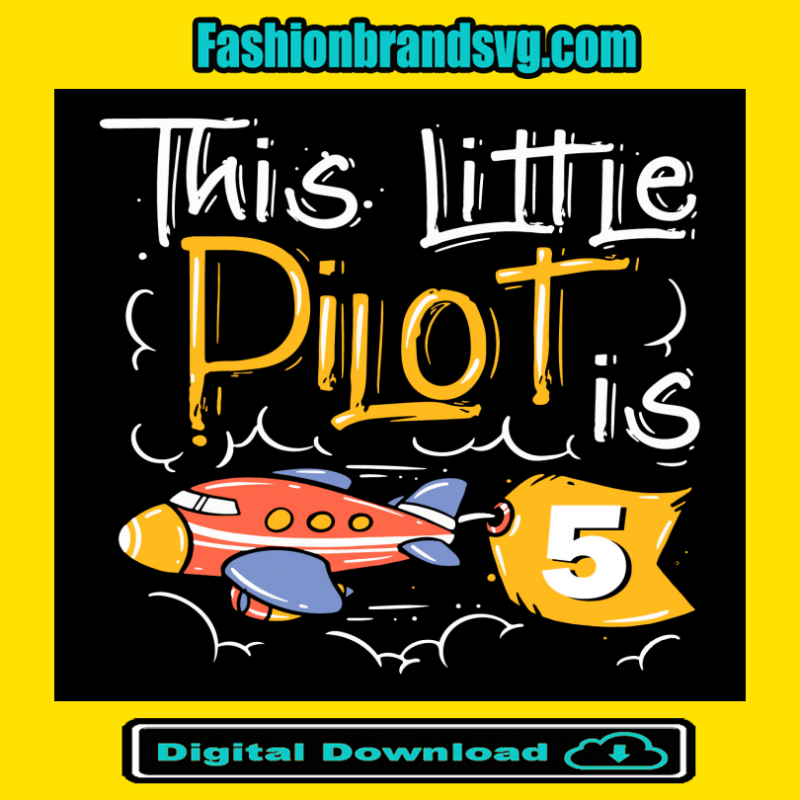This Little Pilot Is 5 Svg
