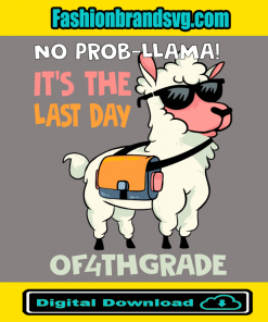No Prob Llama Its The Last Day Of 4th Grade Svg