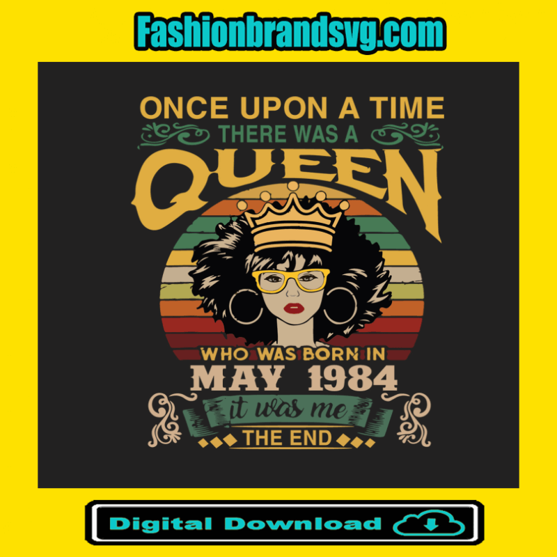 Once Upon There Was A Queen Who Was Born In May 1984 Svg