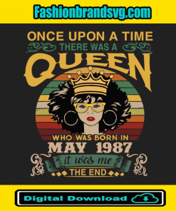 Once Upon There Was A Queen Who Was Born In May 1987 Svg