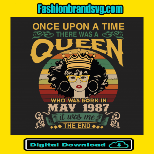 Once Upon There Was A Queen Who Was Born In May 1987 Svg