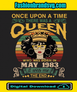 Once Upon There Was A Queen Who Was Born In May 1983 Svg