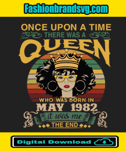 Once Upon There Was A Queen Who Was Born In May 1982 Svg