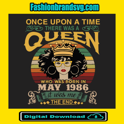 Once Upon There Was A Queen Who Was Born In May 1986 Svg