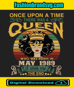 Once Upon There Was A Queen Who Was Born In May 1989 Svg