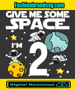 Give Me More Space I Am 2 Birthday Svg