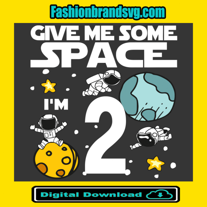 Give Me More Space I Am 2 Birthday Svg