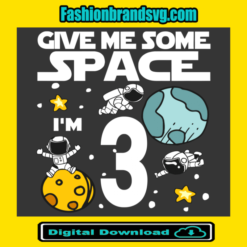 Give Me More Space I Am 3 Birthday Svg