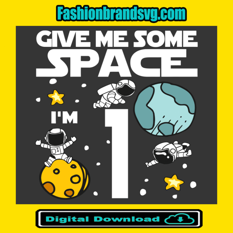 Give Me More Space I Am 1 Birthday Svg
