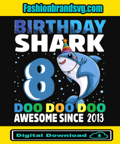 Birthday Shark 8 Doo Doo Doo Awesome Since 2013 Svg