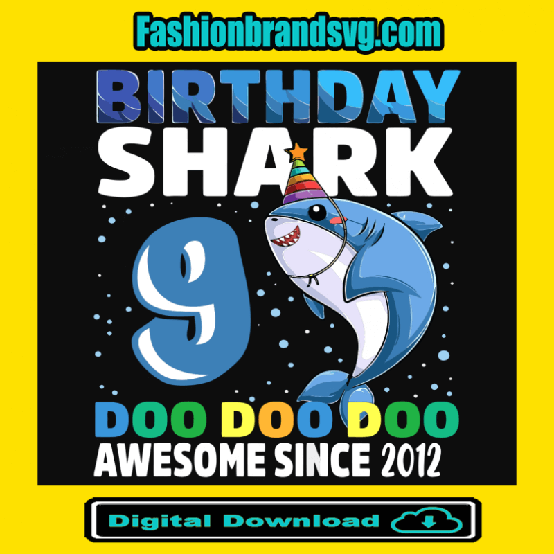 Birthday Shark 9 Doo Doo Doo Awesome Since 2012 Svg