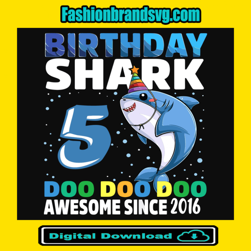 Birthday Shark 5 Doo Doo Doo Awesome Since 2016 Svg