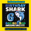 Birthday Shark 6 Doo Doo Doo Awesome Since 2015 Svg
