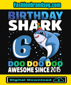 Birthday Shark 6 Doo Doo Doo Awesome Since 2015 Svg