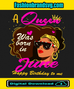 A Queen Was Born In June Svg