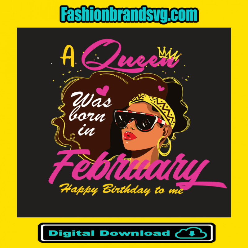 A Queen Was Born In February Svg