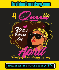 A Queen Was Born In April Svg