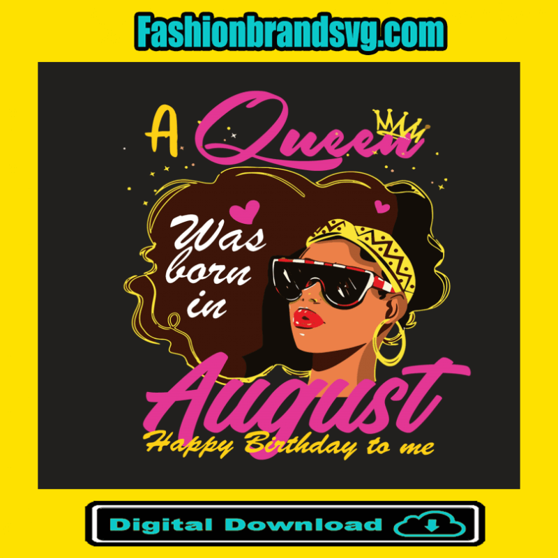 A Queen Was Born In August Svg