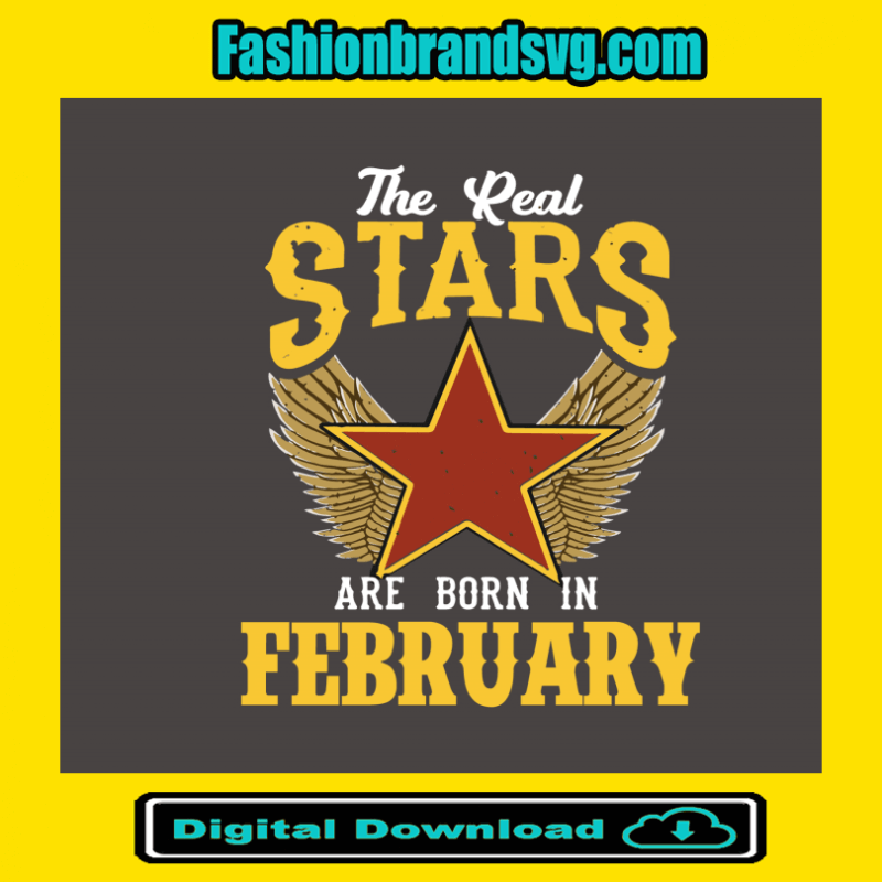 The Real Stars Are Born in February Svg