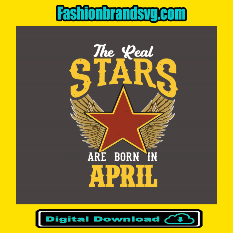 The Real Stars Are Born in April Svg