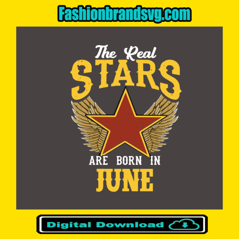The Real Stars Are Born in June Svg