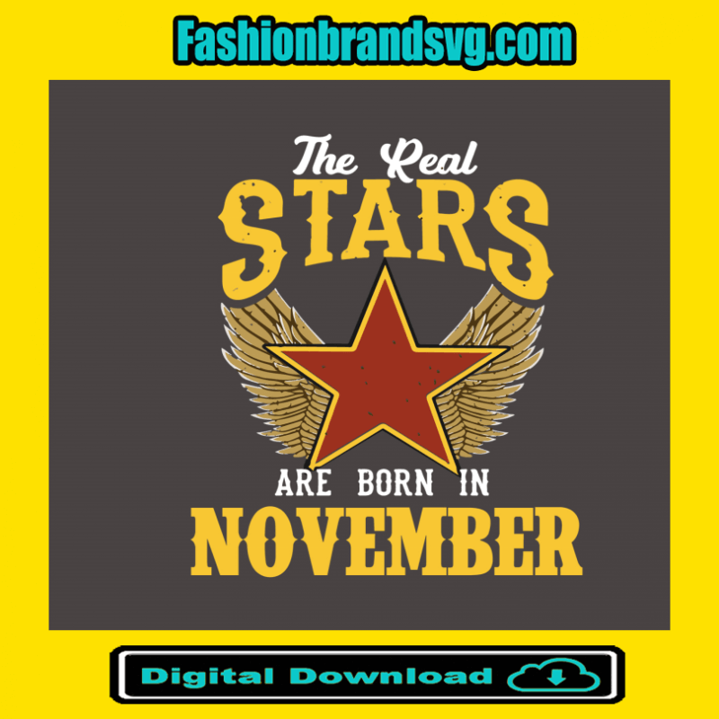The Real Stars Are Born in November Svg