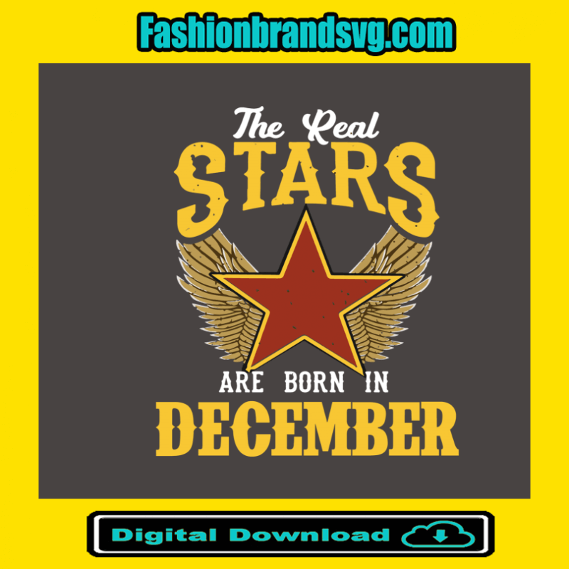 The Real Stars Are Born in December Svg