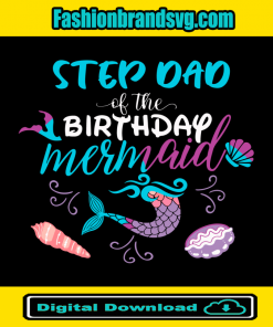 Step Dad Of The Birthday Mermaid Svg
