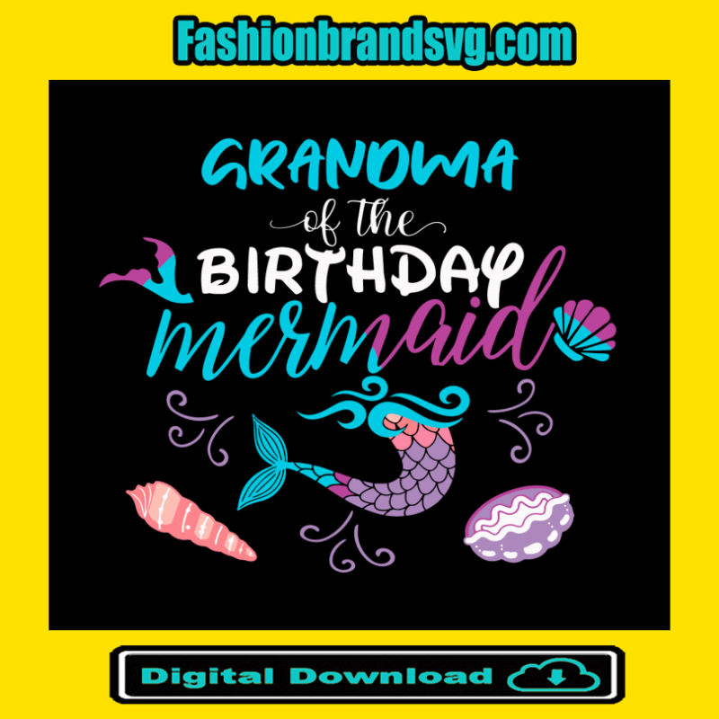 Grandma Of The Birthday Mermaid Svg