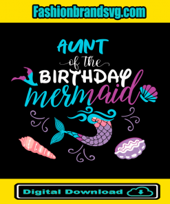 Aunt Of The Birthday Mermaid Svg