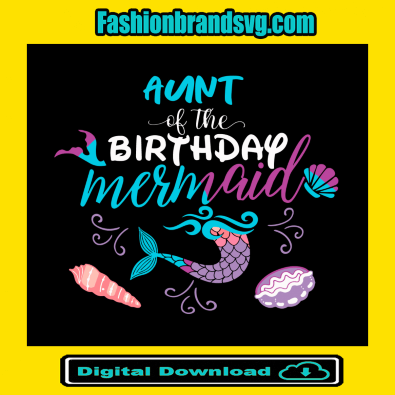Aunt Of The Birthday Mermaid Svg