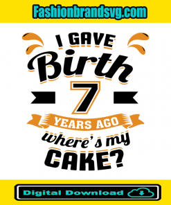 I Gave Birth 7 Years Ago Wheres My Cake