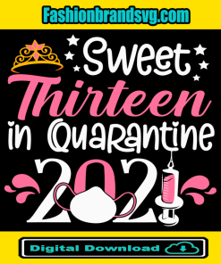 Sweet Thirteen In Quarantine 2021 Svg